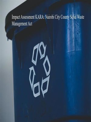 cover image of Impact Assessment KARA--Nairobi City County Solid Waste Management Act
